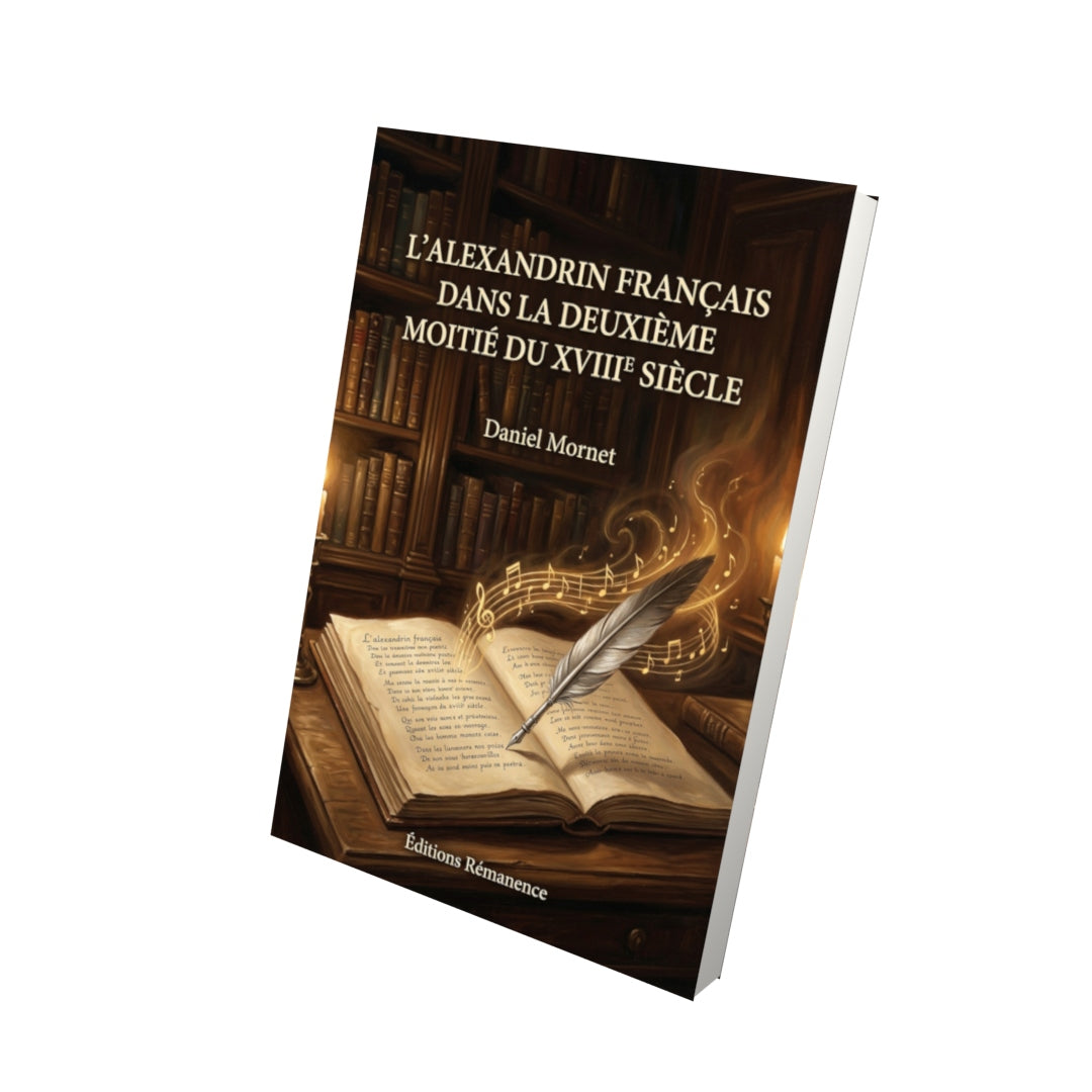 Livre L’Alexandrin français dans la deuxième moitié du XVIIIe siècle par Daniel Mornet - Vue 3D - Editions Remanence
