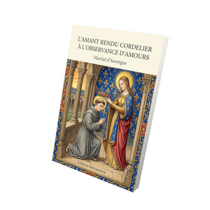 L’amant rendu cordelier à l’observance d’amours - Martial d’Auvergne
