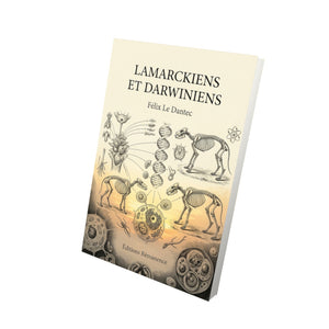 Lamarckiens et Darwiniens - Félix Le Dantec