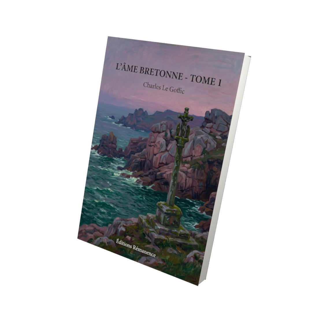 Livre L’Âme bretonne - Tome 1 par Charles Le Goffic - Vue 3D - Editions Remanence