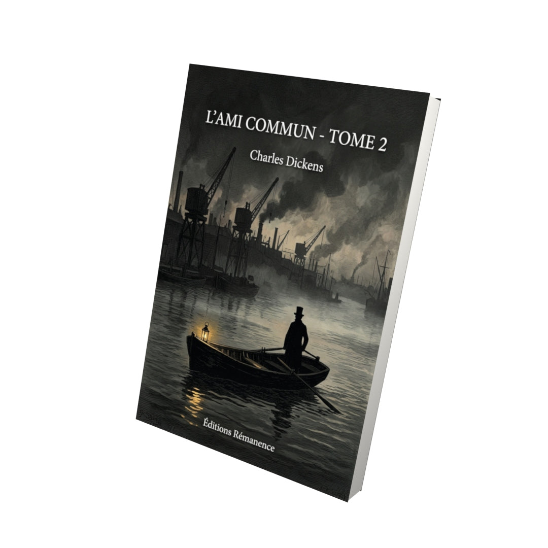 Livre L’Ami commun - Tome 2 par Charles Dickens - Vue 3D - Editions Remanence