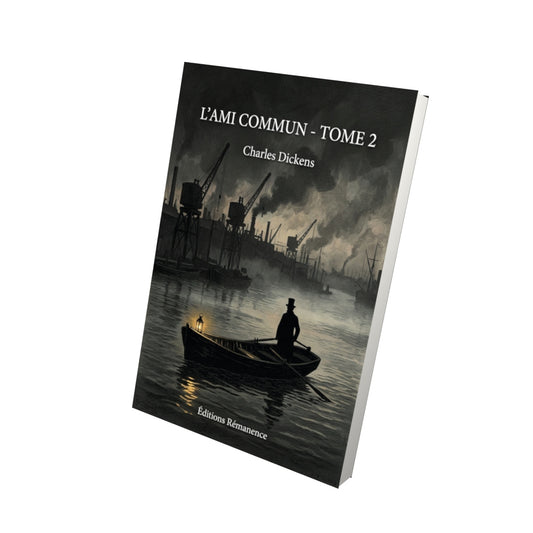 Livre L’Ami commun - Tome 2 par Charles Dickens - Vue 3D - Editions Remanence