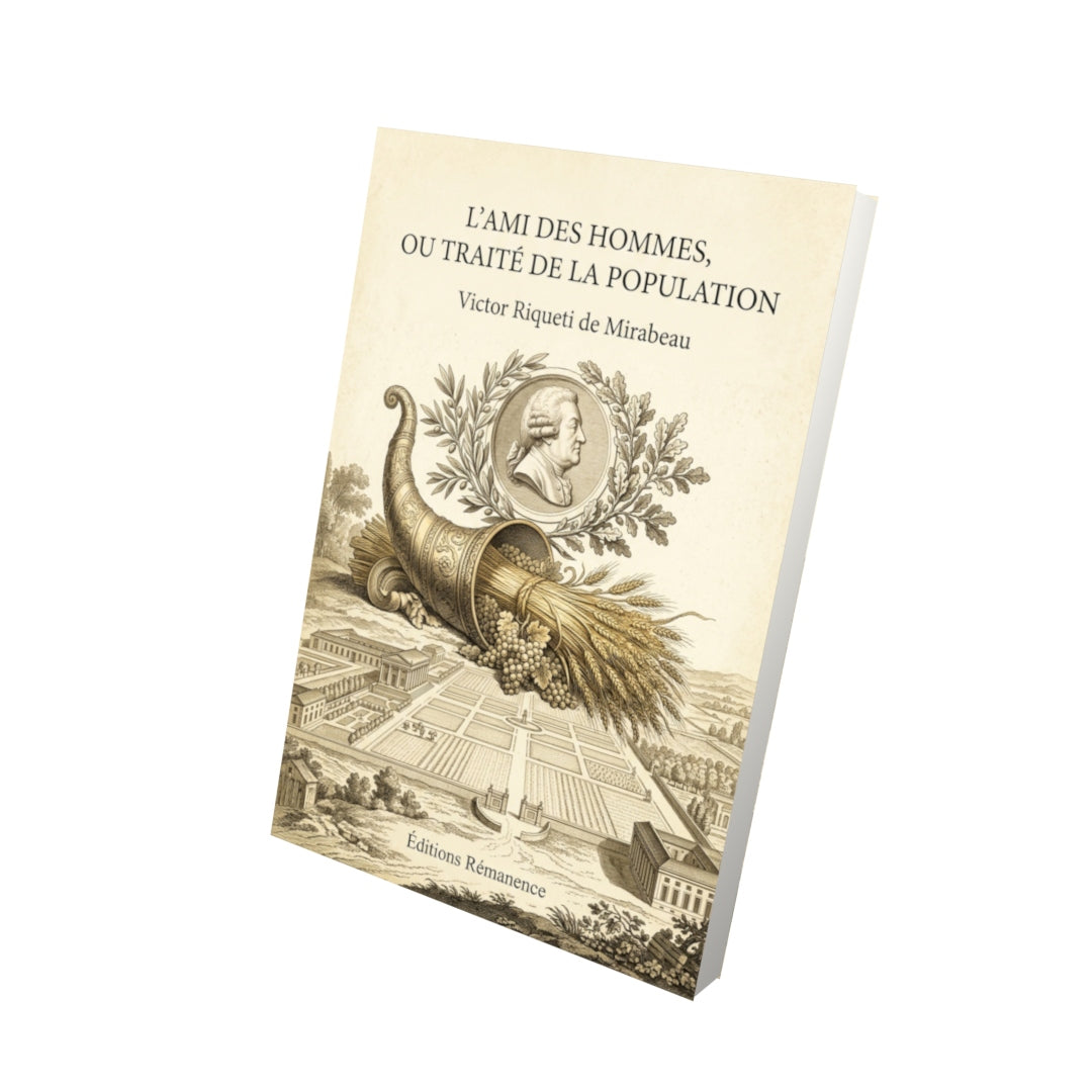 Livre L’Ami des hommes, ou Traité de la population par Victor Riqueti de Mirabeau - Vue 3D - Editions Remanence