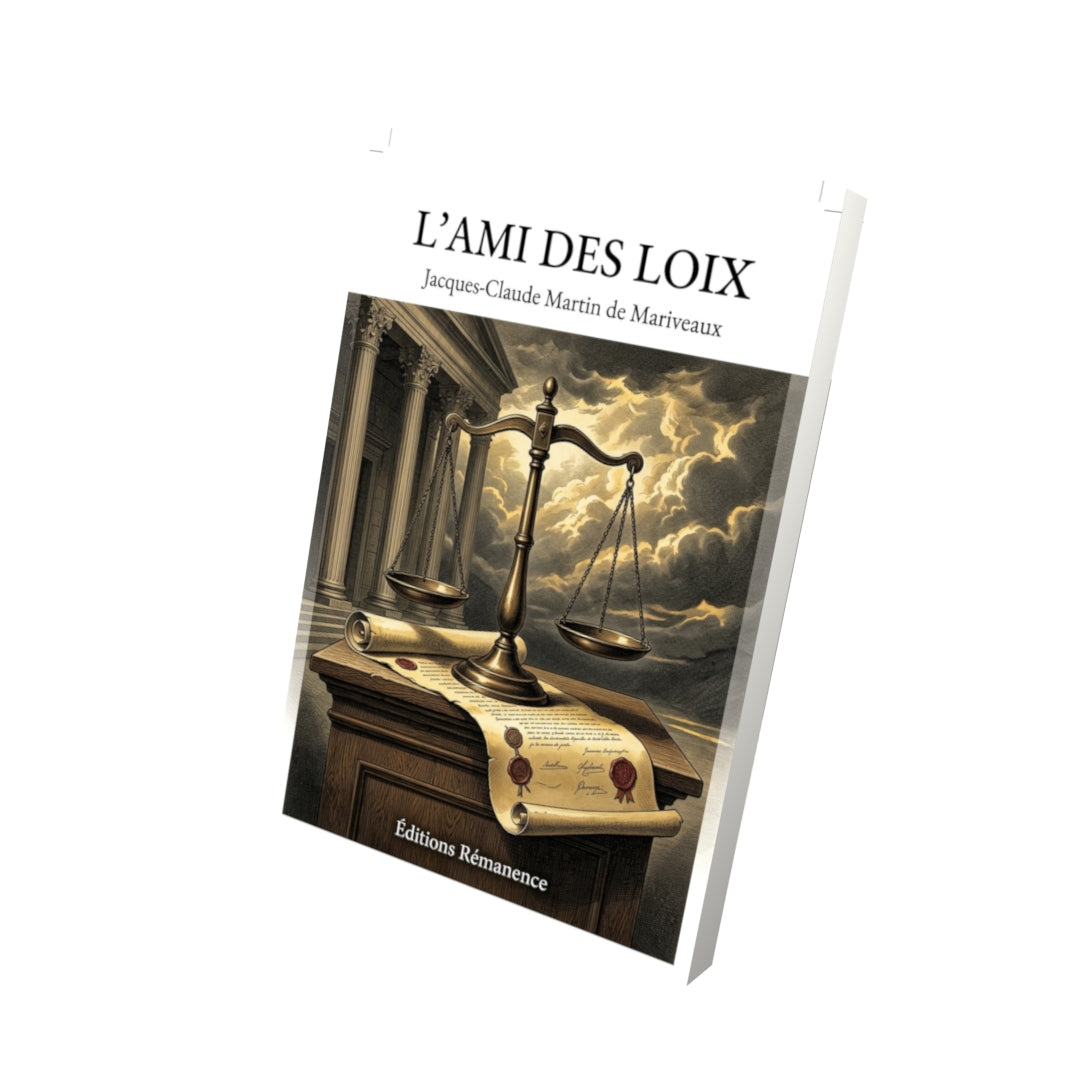 Livre L’Ami des Loix par Jacques-Claude Martin de Mariveaux - Vue 3D - Editions Remanence