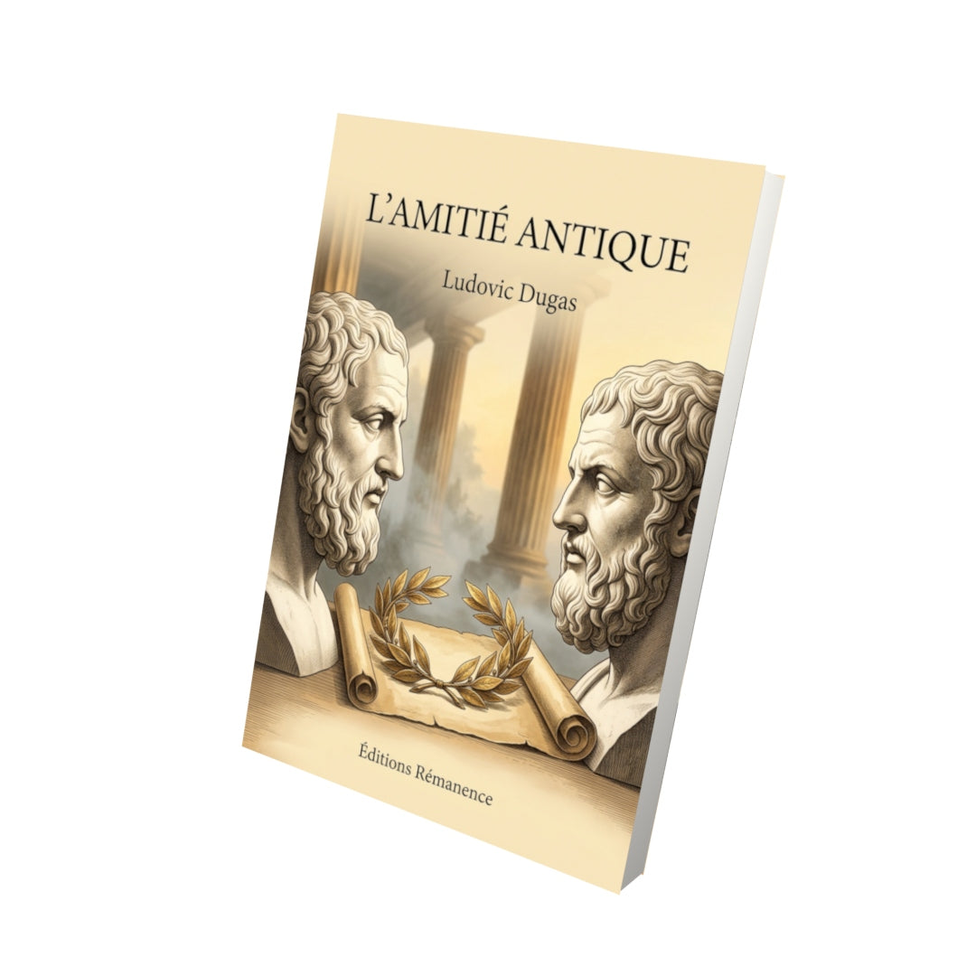 Livre L’amitié antique par Ludovic Dugas - Vue 3D - Editions Remanence