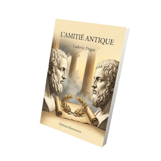 Livre L’amitié antique par Ludovic Dugas - Vue 3D - Editions Remanence