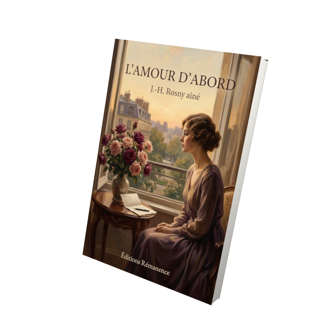 Livre L’Amour d’abord par J.-H. Rosny aîné - Vue 3D - Editions Remanence