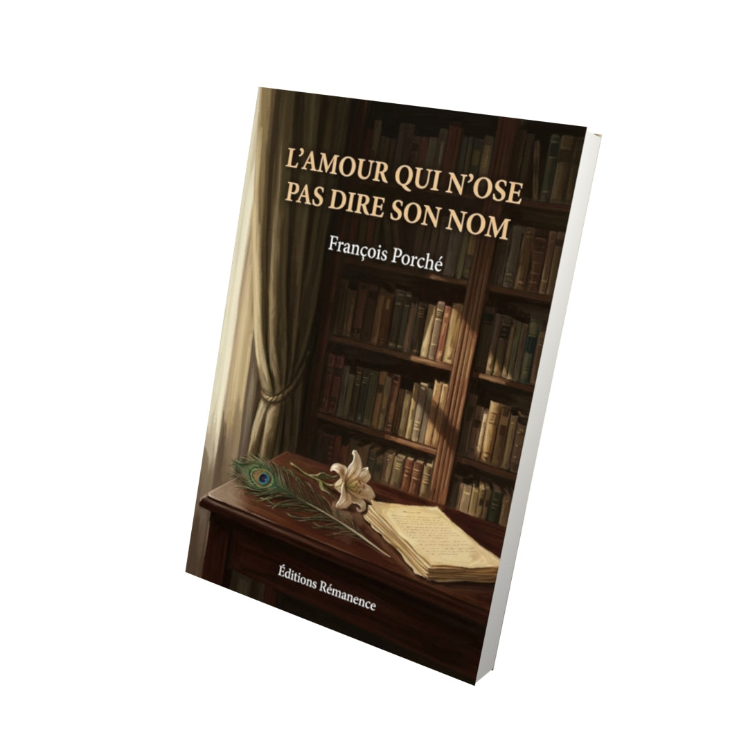 Livre L’Amour qui n’ose pas dire son nom par François Porché - Vue 3D - Editions Remanence
