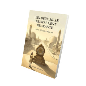 L’An deux mille quatre cent quarante - Louis-Sébastien Mercier