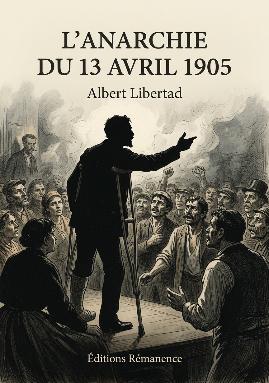 Livre L’Anarchie du 13 avril 1905 par Albert Libertad - Couverture - Editions Remanence