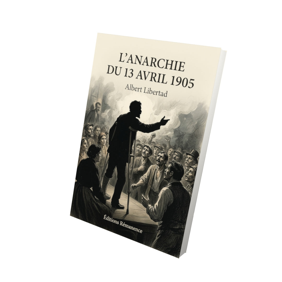 Livre L’Anarchie du 13 avril 1905 par Albert Libertad - Vue 3D - Editions Remanence