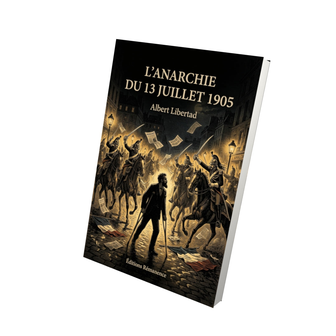 Livre L’Anarchie du 13 juillet 1905 par Albert Libertad - Vue 3D - Editions Remanence