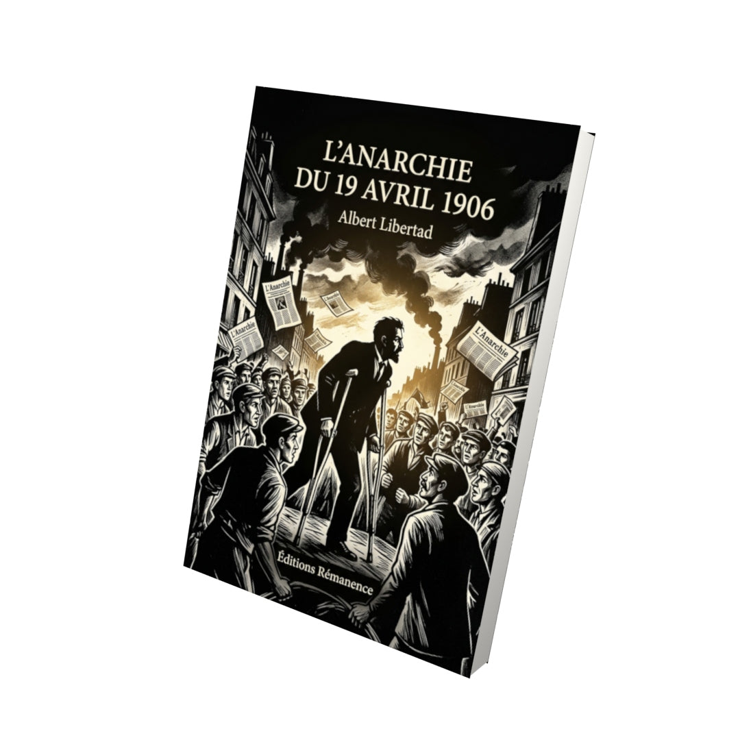 Livre L’Anarchie du 19 avril 1906 par Albert Libertad - Vue 3D - Editions Remanence