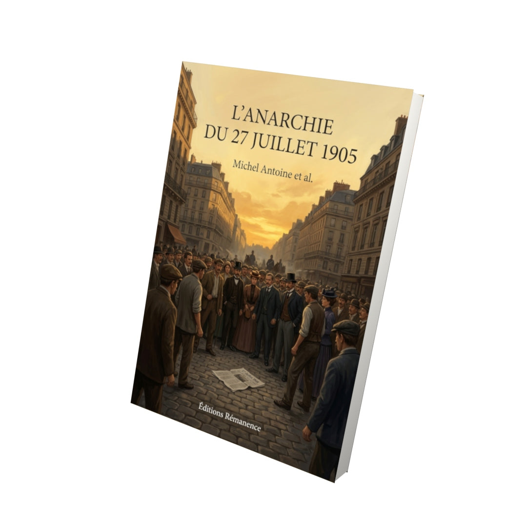Livre L’Anarchie du 27 juillet 1905 par Michel Antoine et al. - Vue 3D - Editions Remanence
