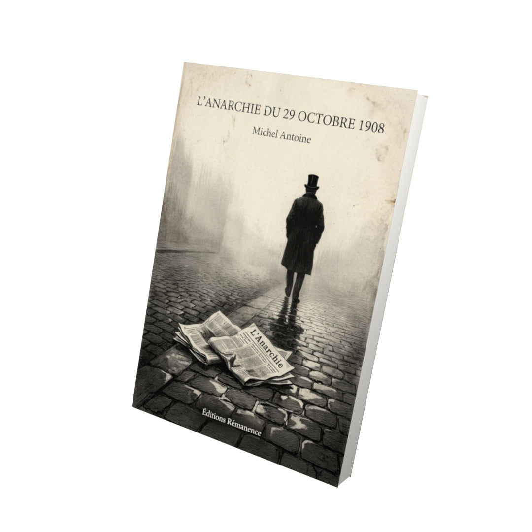 Livre L’Anarchie du 29 octobre 1908 par Michel Antoine - Vue 3D - Editions Remanence