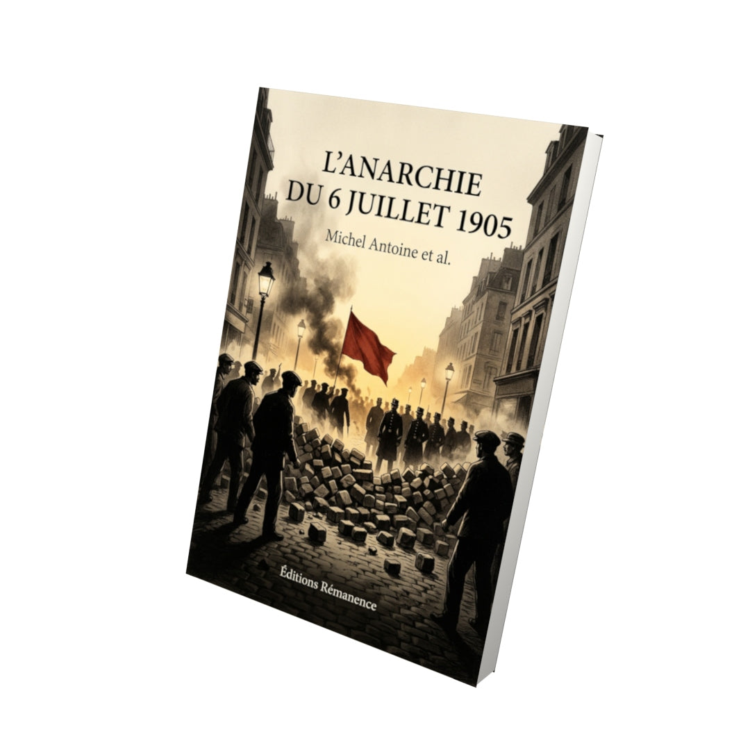 Livre L’Anarchie du 6 juillet 1905 par Michel Antoine et al. - Vue 3D - Editions Remanence