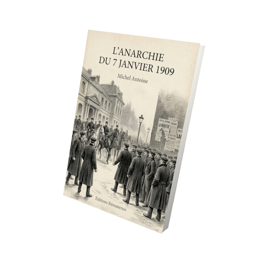Livre L’Anarchie du 7 janvier 1909 par Michel Antoine - Vue 3D - Editions Remanence