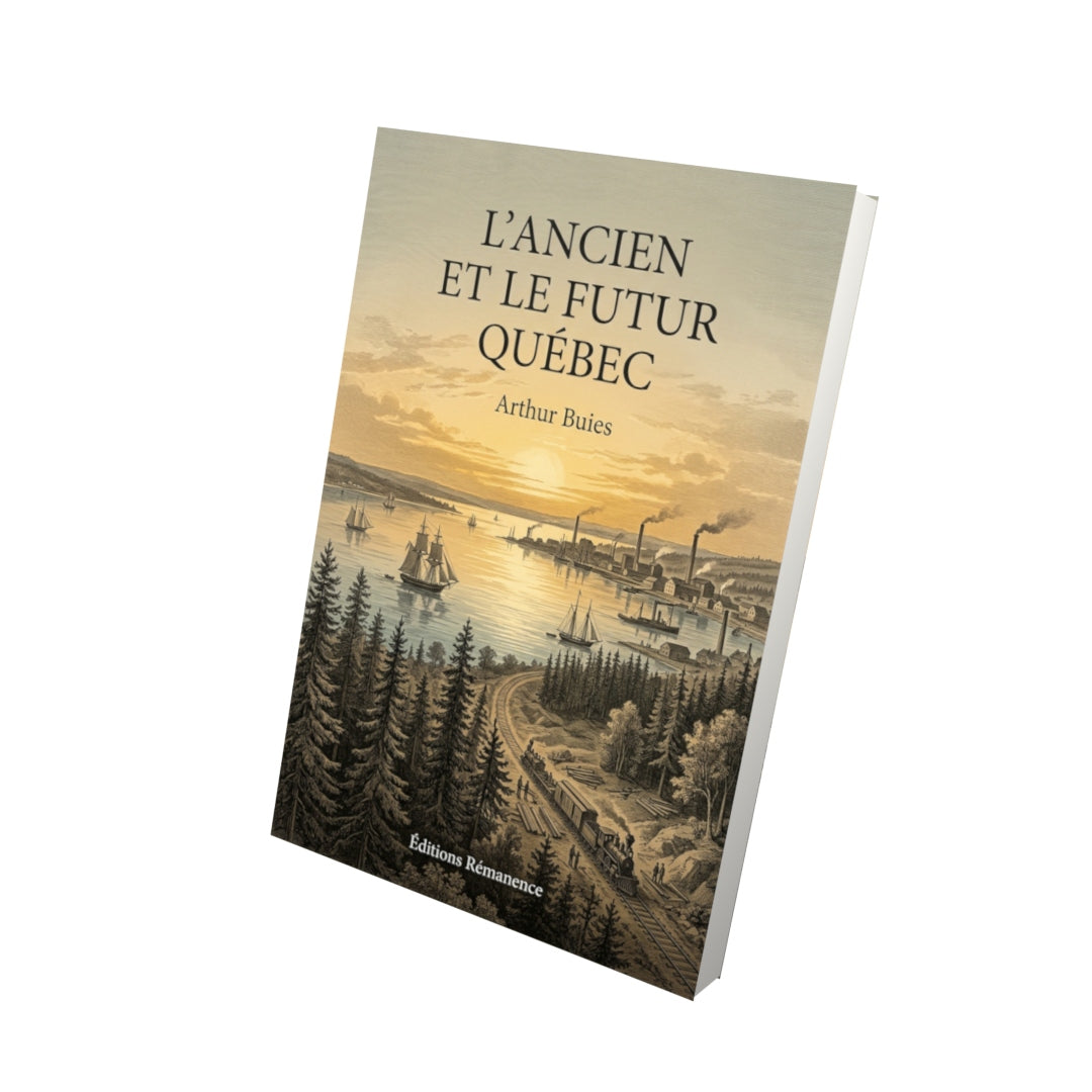 Livre L’ancien et le futur Québec par Arthur Buies - Vue 3D - Editions Remanence