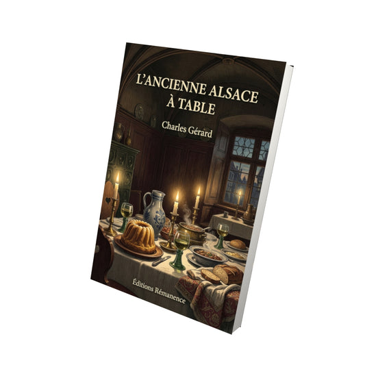 Livre L’Ancienne Alsace à table par Charles Gérard - Vue 3D - Editions Remanence