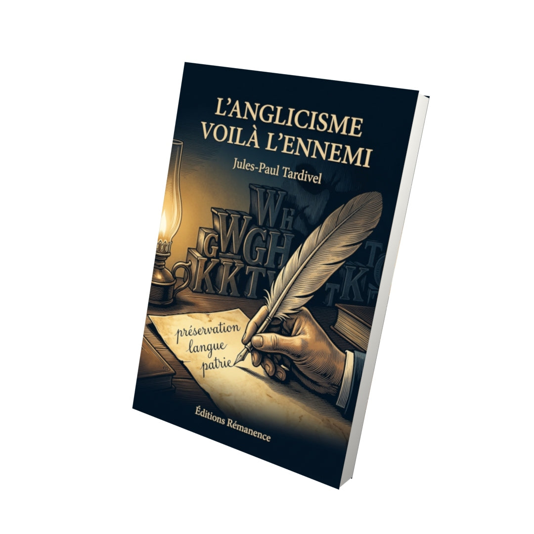 Livre L’anglicisme voilà l’ennemi par Jules-Paul Tardivel - Vue 3D - Editions Remanence