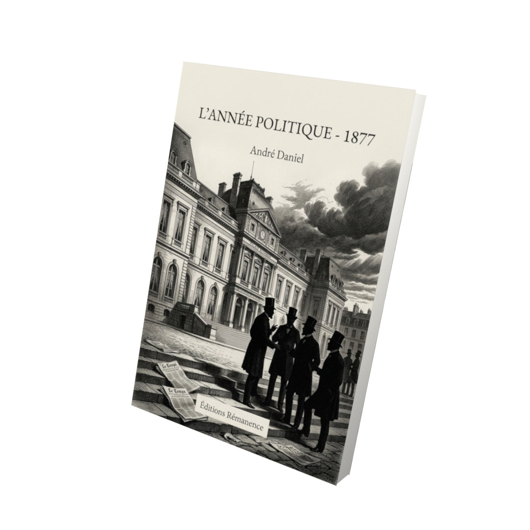 Livre L’Année politique - 1877 par André Daniel - Vue 3D - Editions Remanence