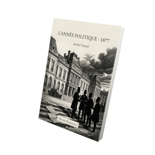 Livre L’Année politique - 1877 par André Daniel - Vue 3D - Editions Remanence