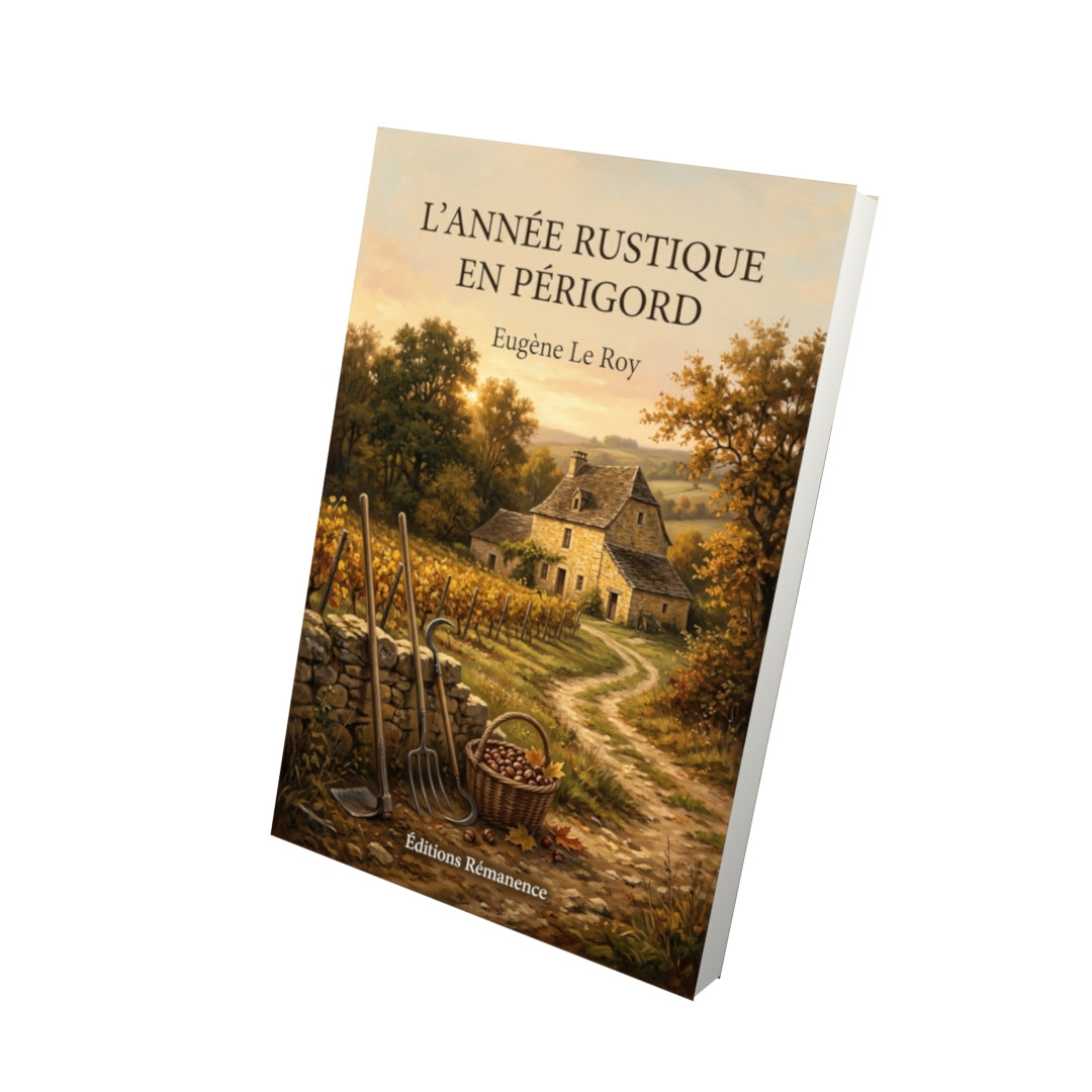 Livre L’Année rustique en Périgord par Eugène Le Roy - Vue 3D - Editions Remanence