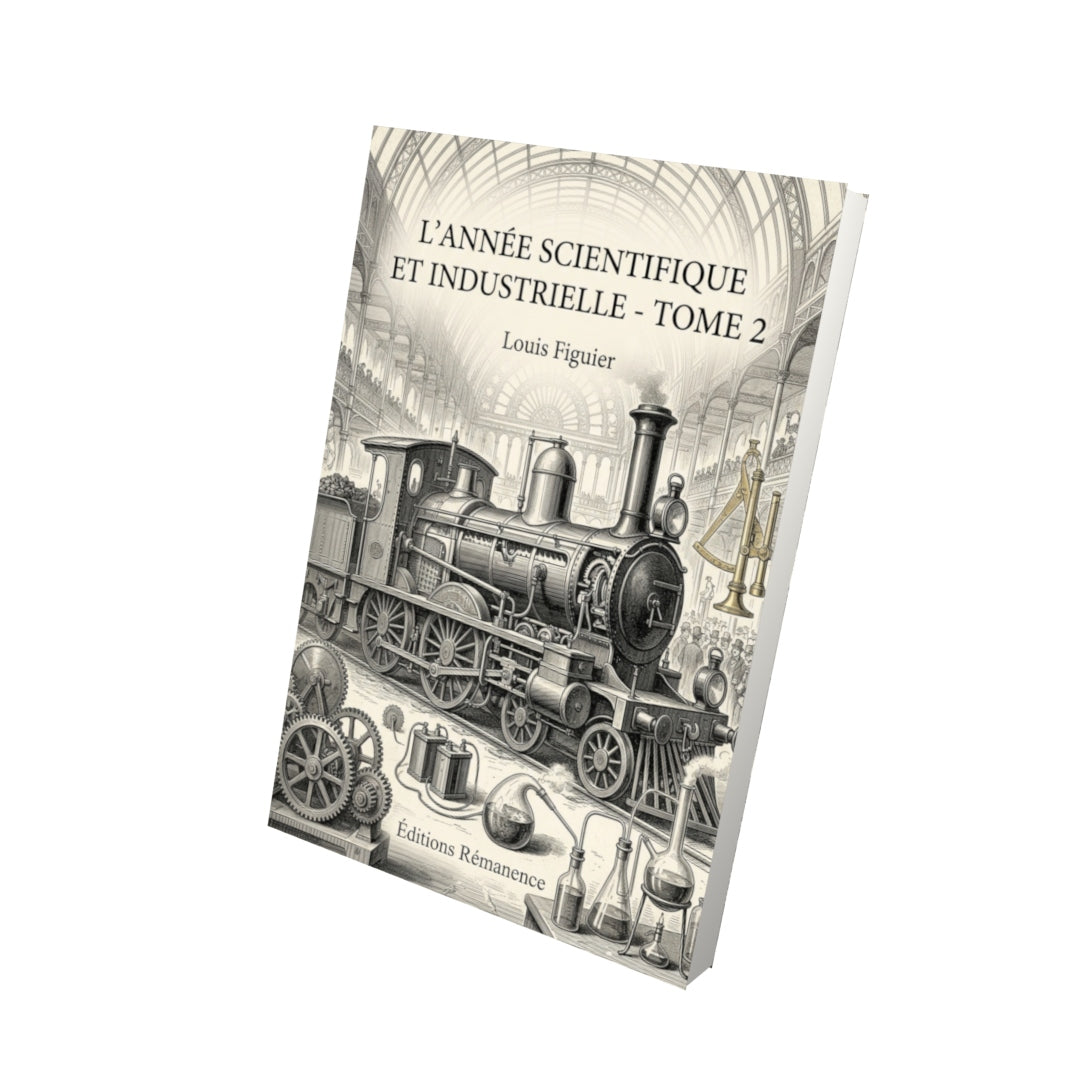 Livre L’Année scientifique et industrielle - Tome 2 par Louis Figuier - Vue 3D - Editions Remanence