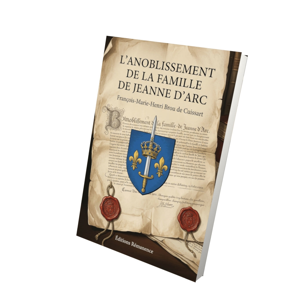 Livre L’anoblissement de la famille de Jeanne d’Arc par François-Marie-Henri Brou de Cuissart - Vue 3D - Editions Remanence