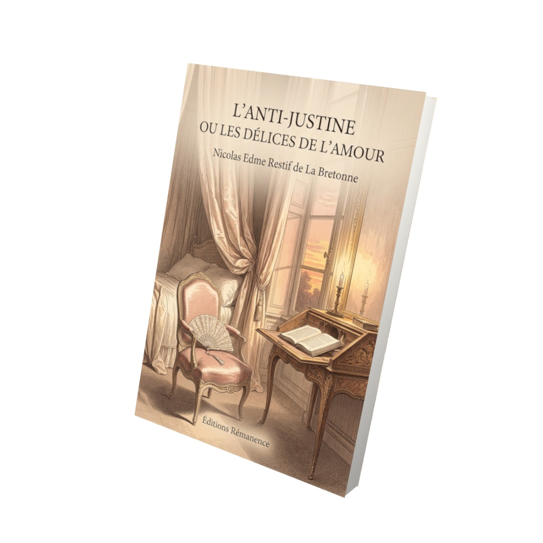 Livre L’Anti-Justine ou les délices de l’Amour par Nicolas Edme Restif de La Bretonne - Vue 3D - Editions Remanence