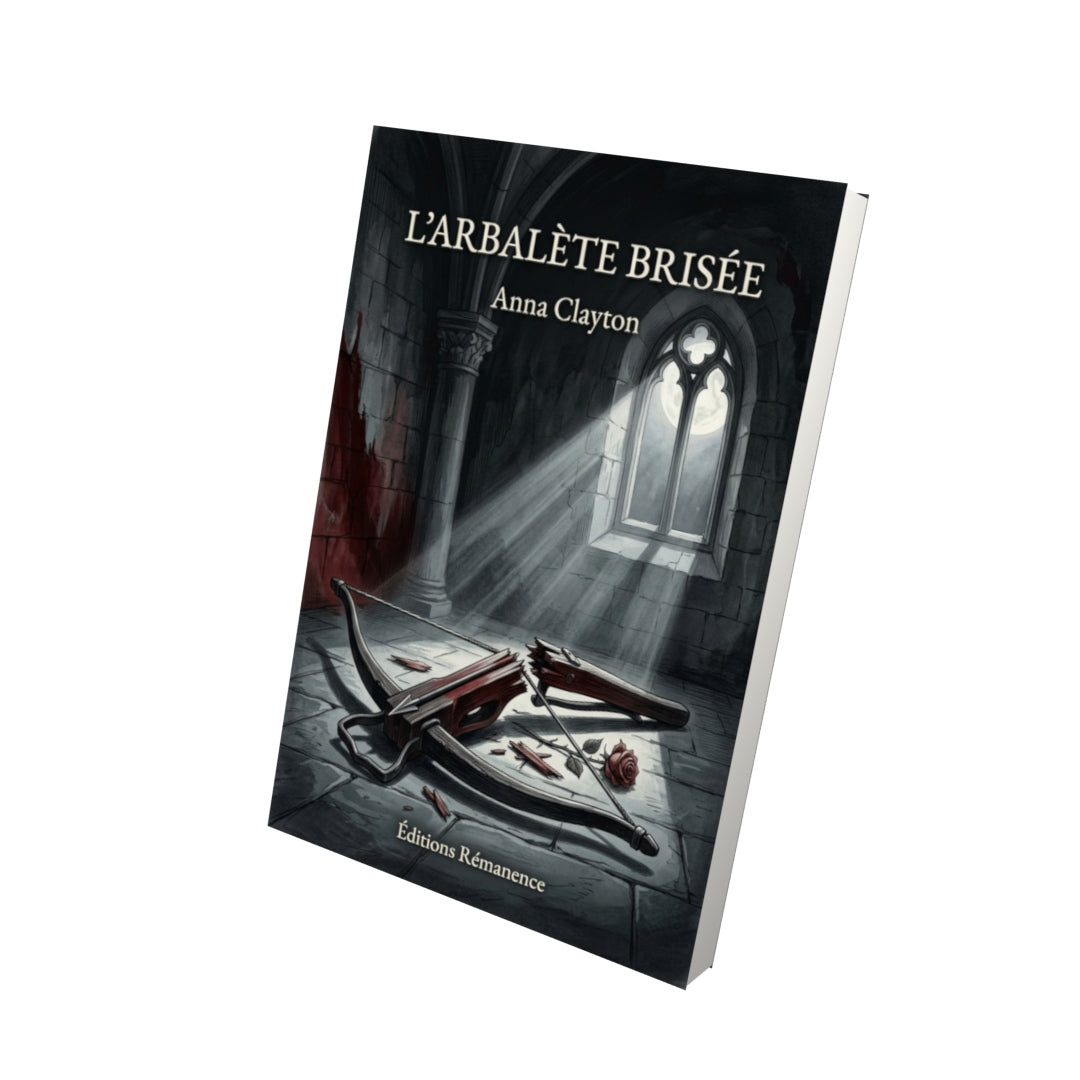 Livre L’Arbalète brisée par Anna Clayton - Vue 3D - Editions Remanence