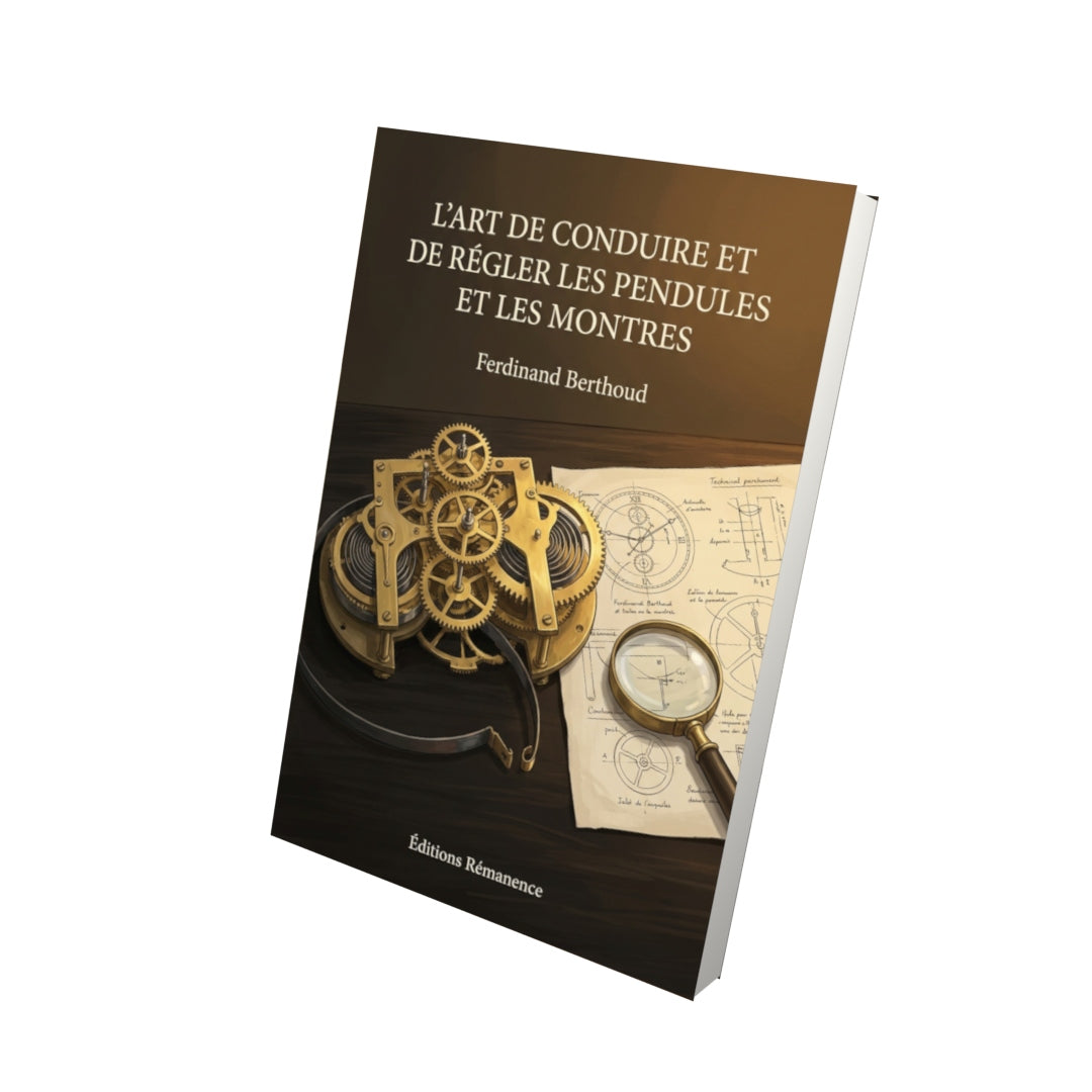 Livre L’Art de conduire et de régler les pendules et les montres par Ferdinand Berthoud - Vue 3D - Editions Remanence