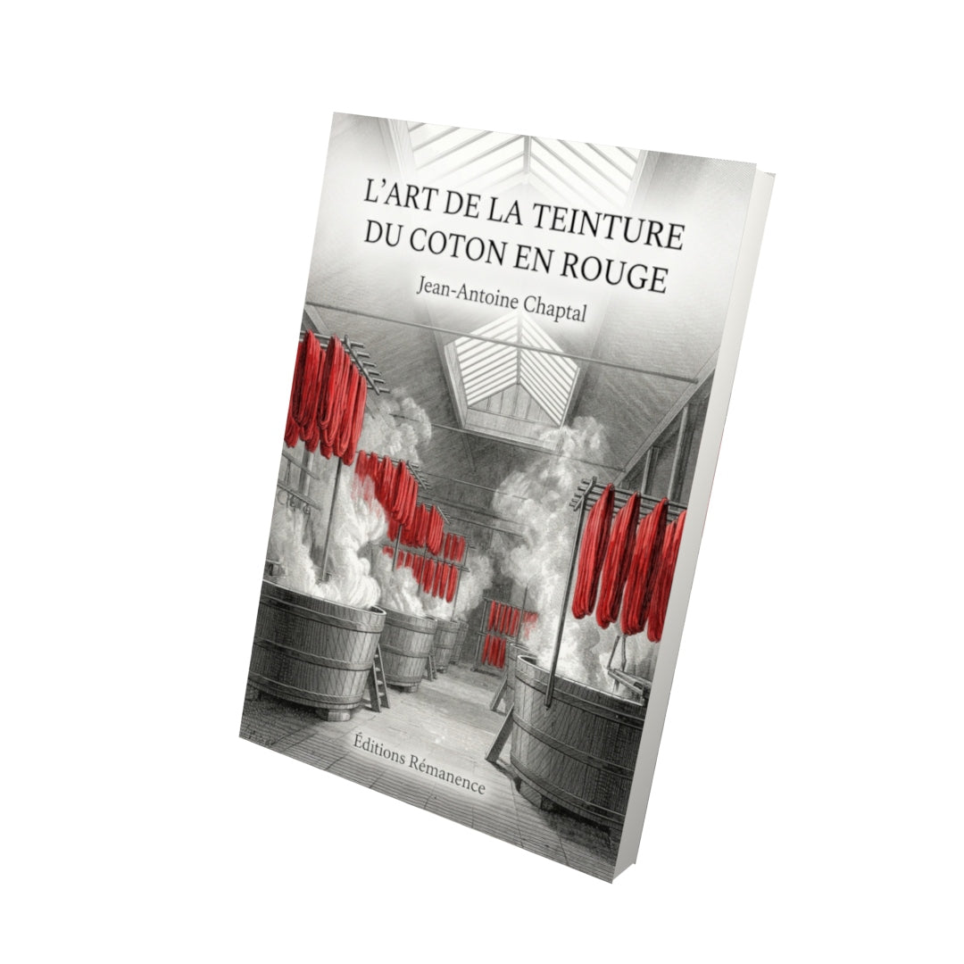 Livre L’art de la teinture du coton en rouge par Jean-Antoine Chaptal - Vue 3D - Editions Remanence