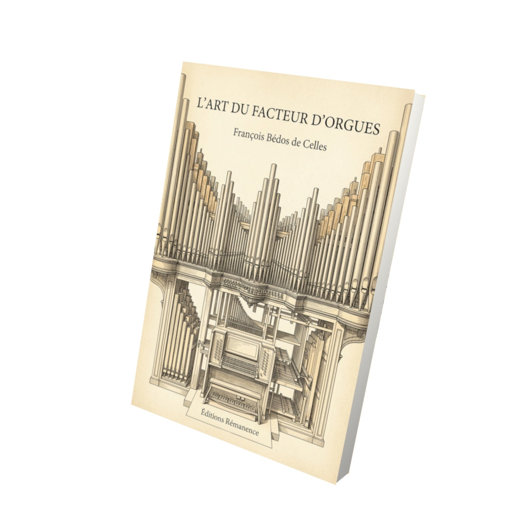 Livre L’Art du facteur d’orgues par François Bédos de Celles - Vue 3D - Editions Remanence