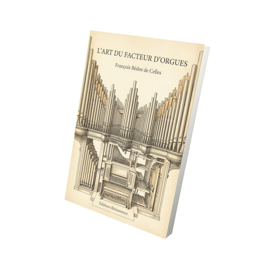 Livre L’Art du facteur d’orgues par François Bédos de Celles - Vue 3D - Editions Remanence