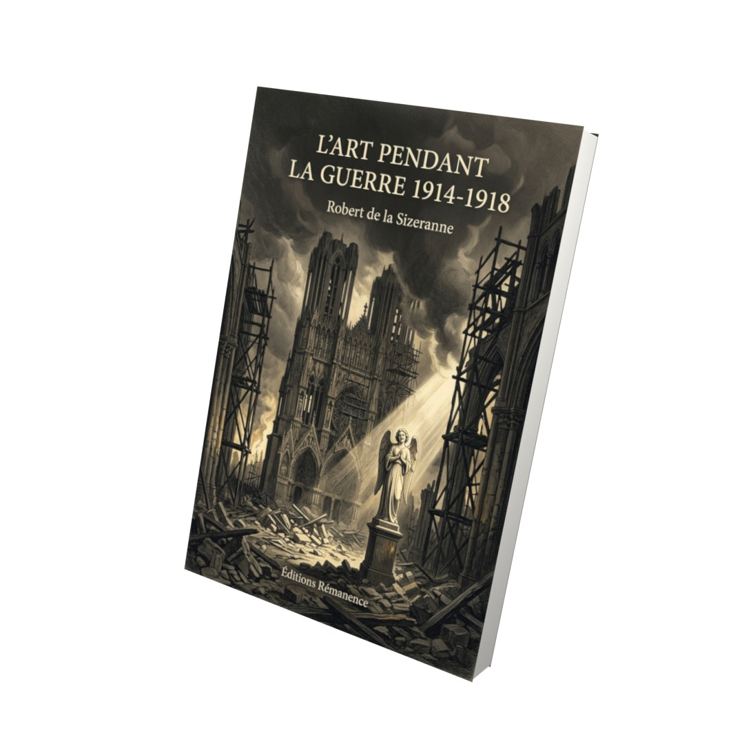 Livre L’Art pendant la guerre 1914-1918 par Robert de la Sizeranne - Vue 3D - Editions Remanence