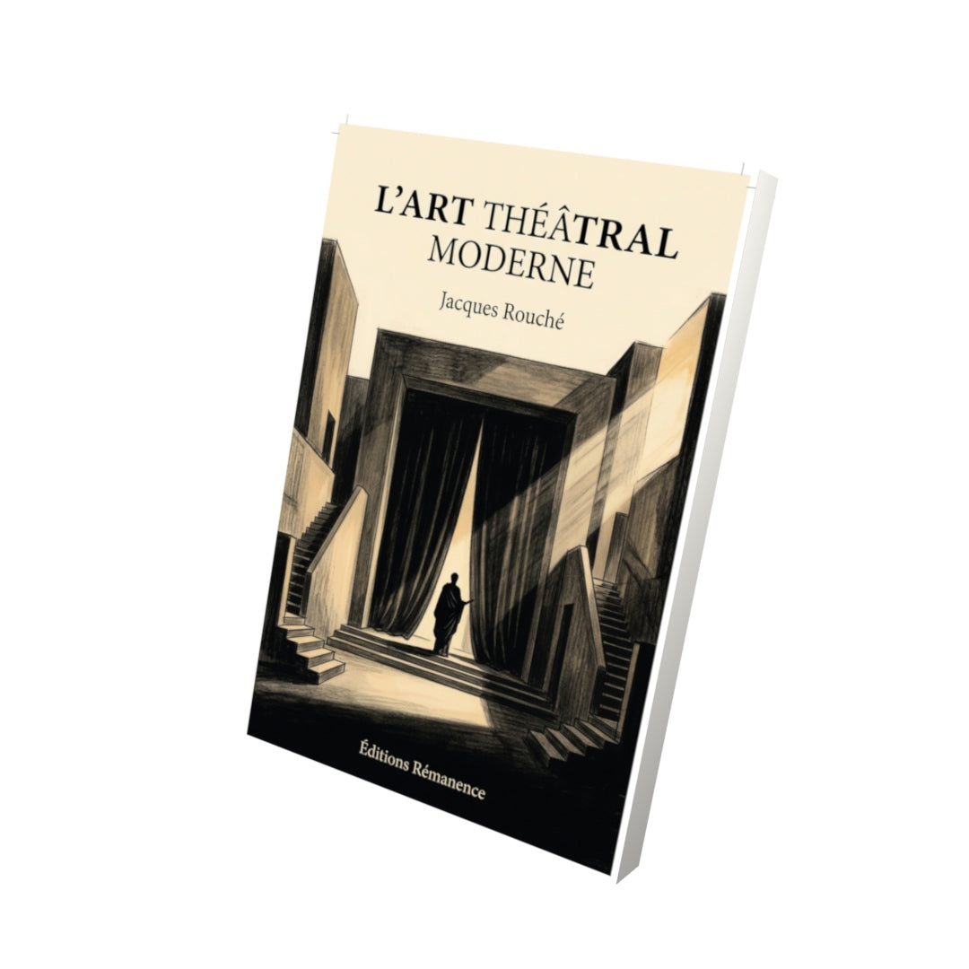 Livre L’Art théâtral moderne par Jacques Rouché - Vue 3D - Editions Remanence