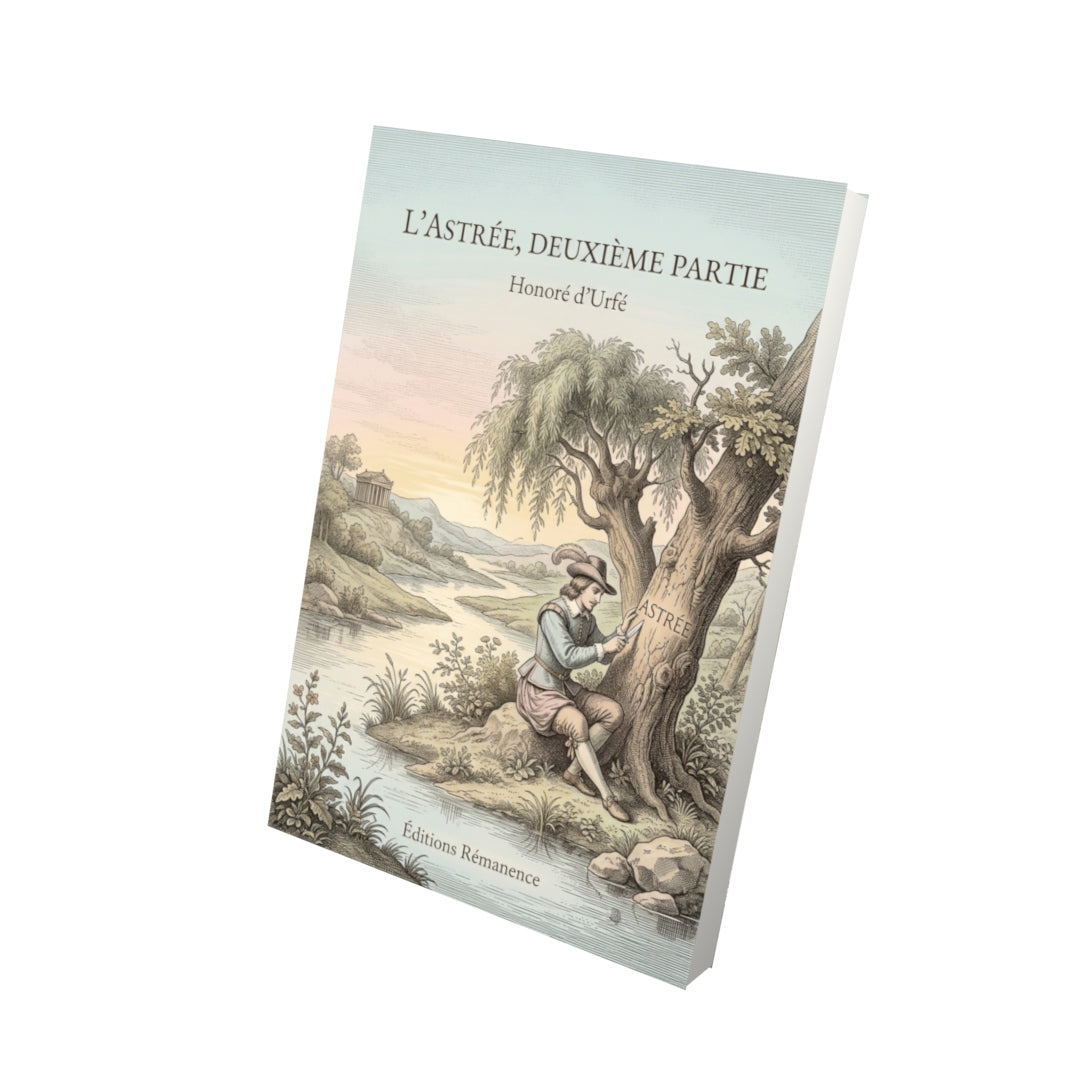 Livre L’Astrée, deuxième partie par Honoré d’Urfé - Vue 3D - Editions Remanence