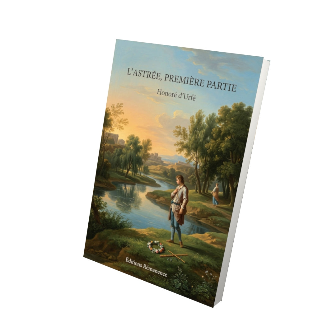 Livre L’Astrée, première partie par Honoré d’Urfé - Vue 3D - Editions Remanence