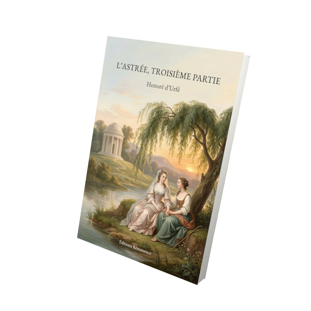 Livre L’Astrée, troisième partie par Honoré d’Urfé - Vue 3D - Editions Remanence