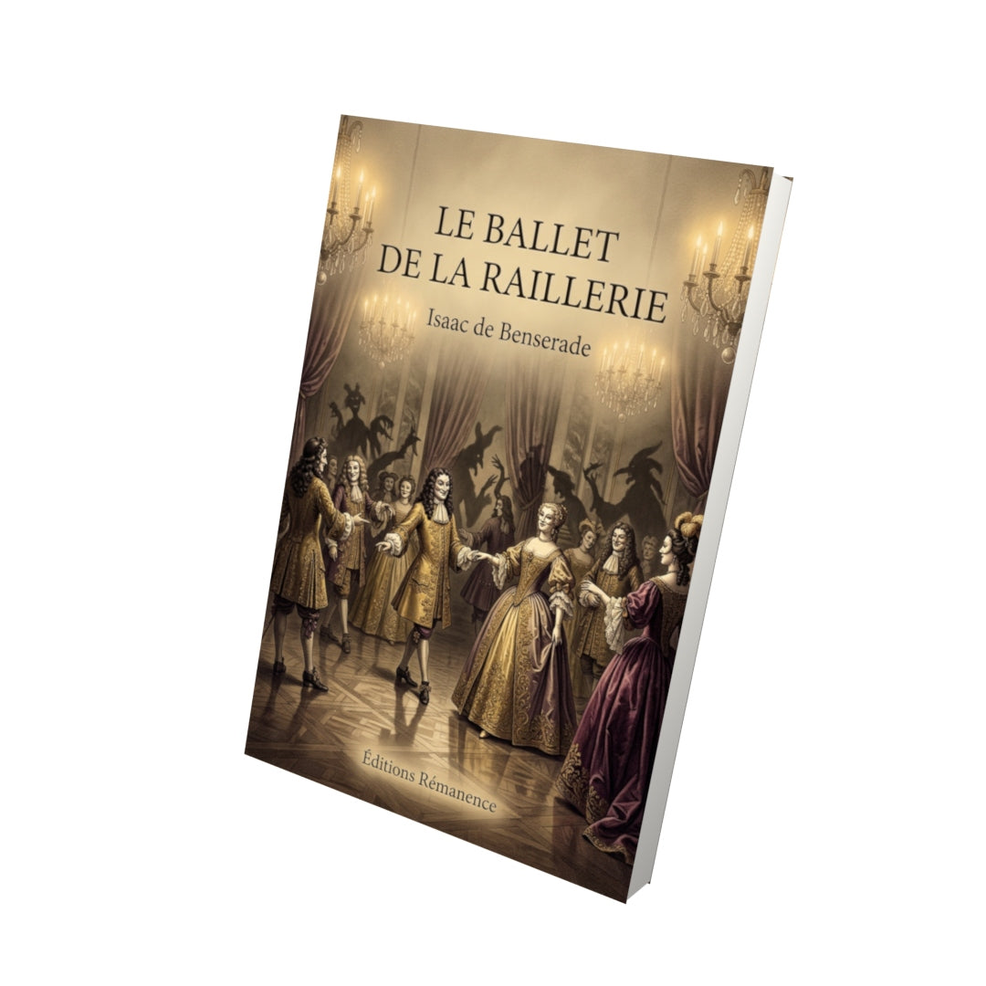 Livre Le Ballet de la raillerie par Isaac de Benserade - Vue 3D - Editions Remanence