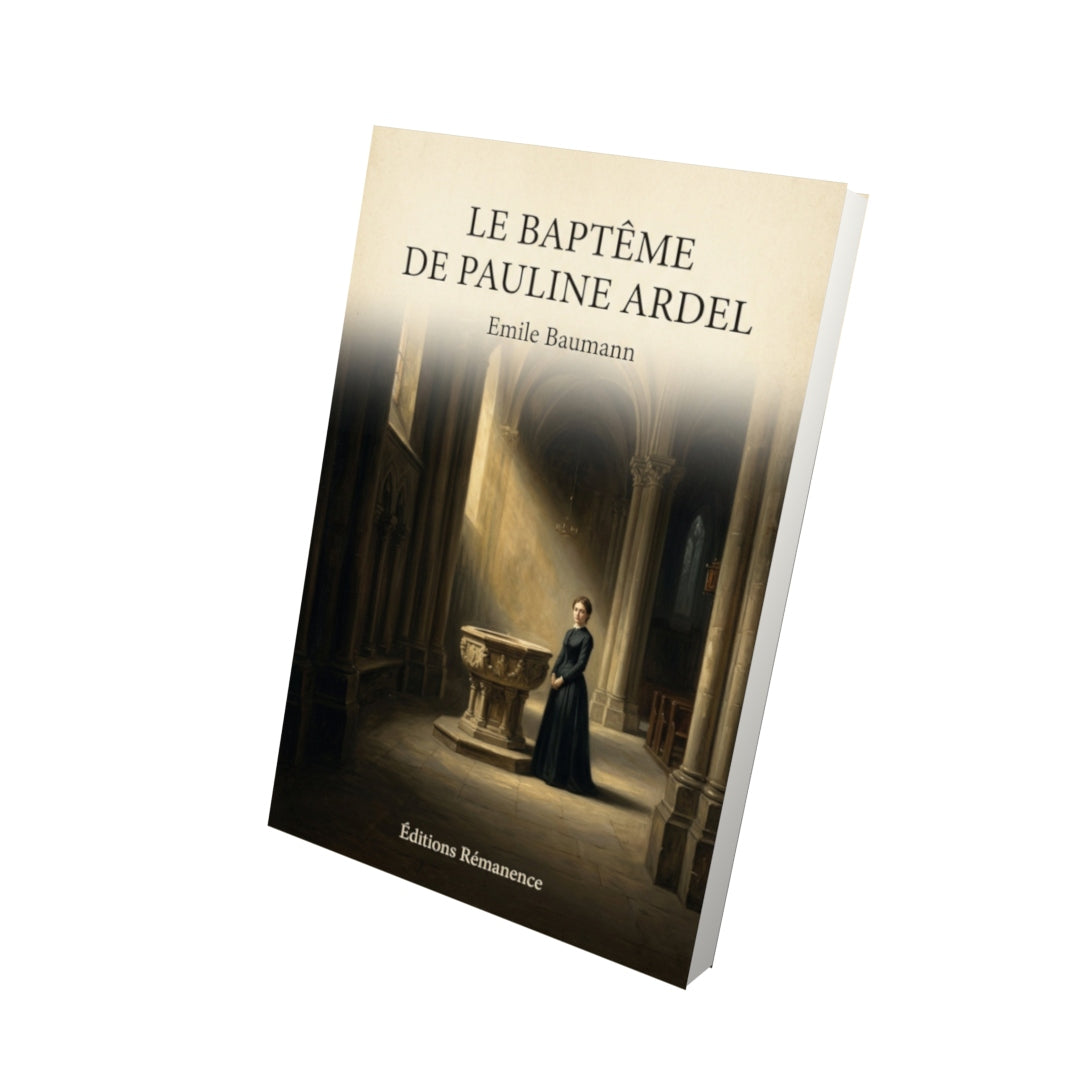 Livre Le baptême de Pauline Ardel - Emile Baumann - Vue 3D - Editions Remanence