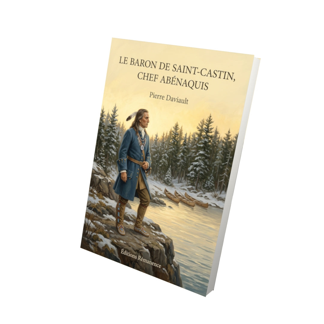 Livre Le Baron de Saint-Castin, chef abénaquis par Pierre Daviault - Vue 3D - Editions Remanence