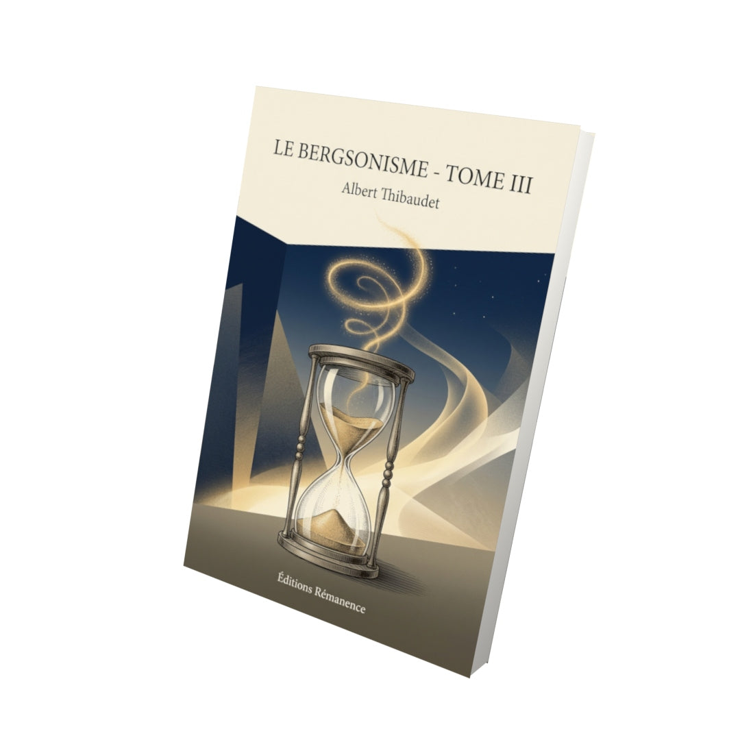 Livre Le Bergsonisme - Tome III par Albert Thibaudet - Vue 3D - Editions Remanence