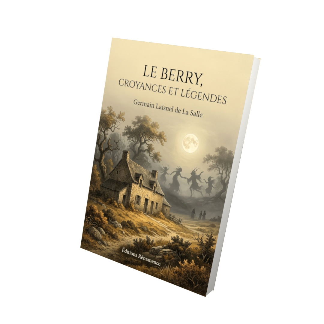 Livre Le Berry, croyances et légendes par Germain Laisnel de La Salle - Vue 3D - Editions Remanence