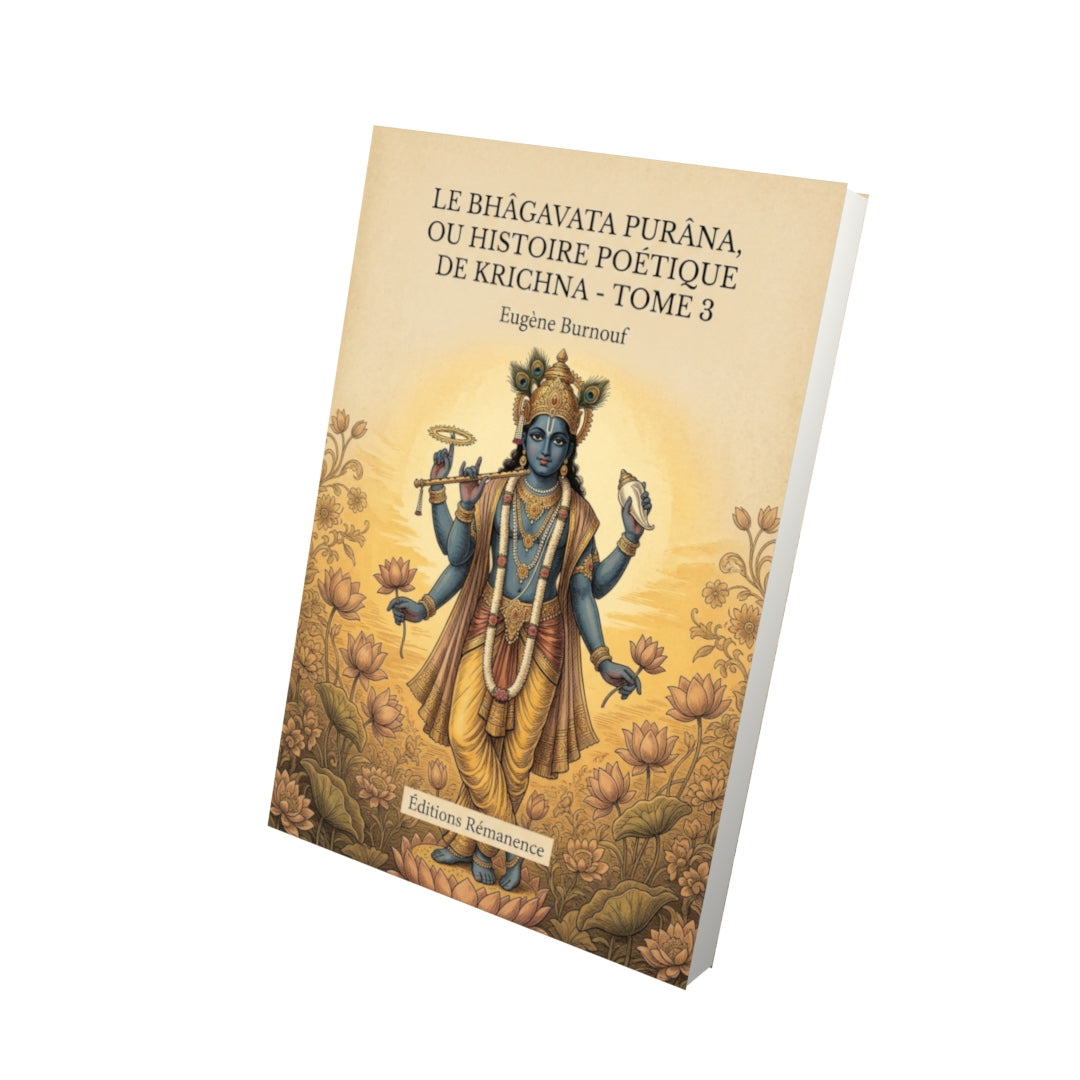 Livre Le Bhâgavata Purâna, ou Histoire poétique de Krichna - Tome 3 par Eugène Burnouf - Vue 3D - Editions Remanence