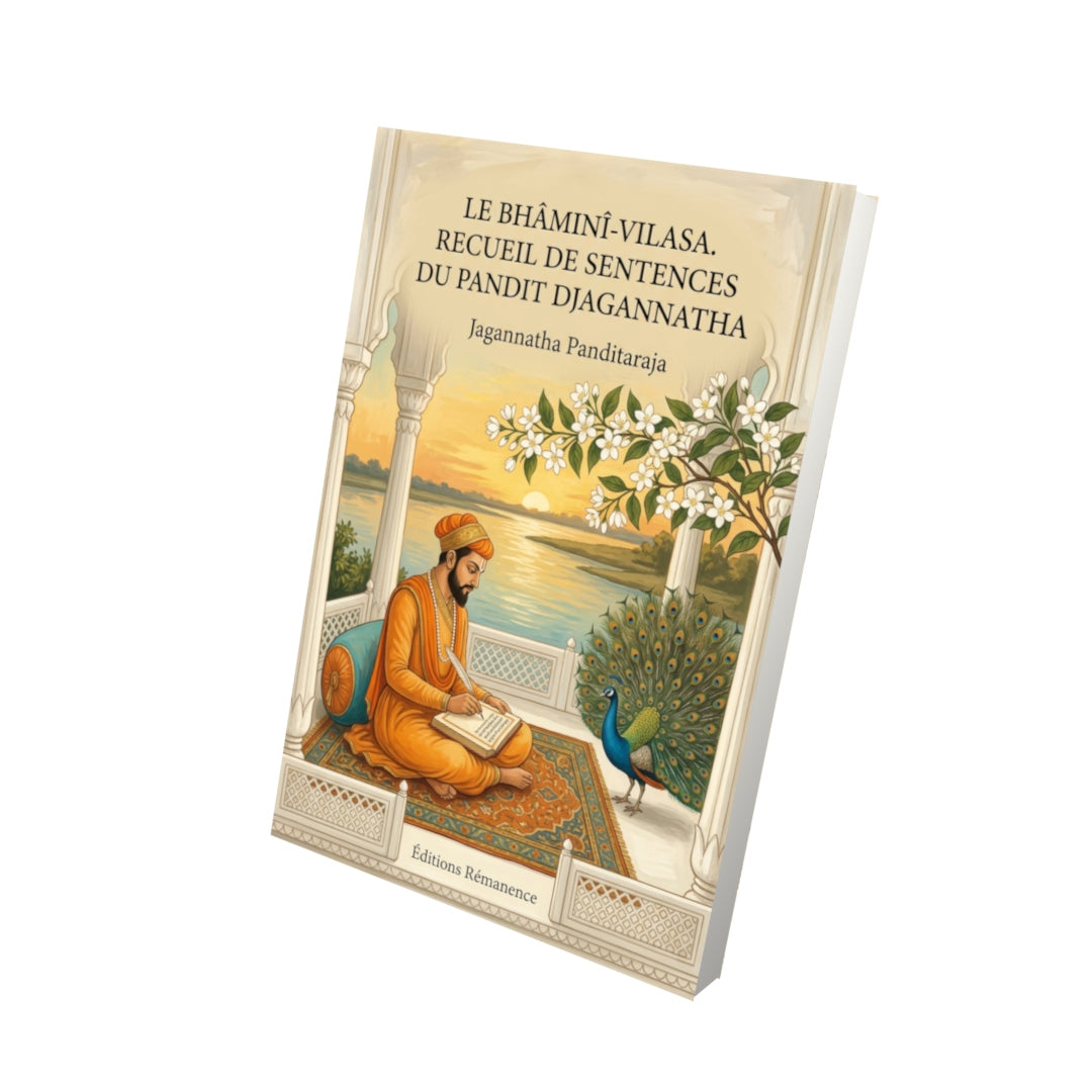 Livre Le Bhâminî-Vilasa. Recueil de sentences du Pandit Djagannatha par Jagannatha Panditaraja - Vue 3D - Editions Remanence