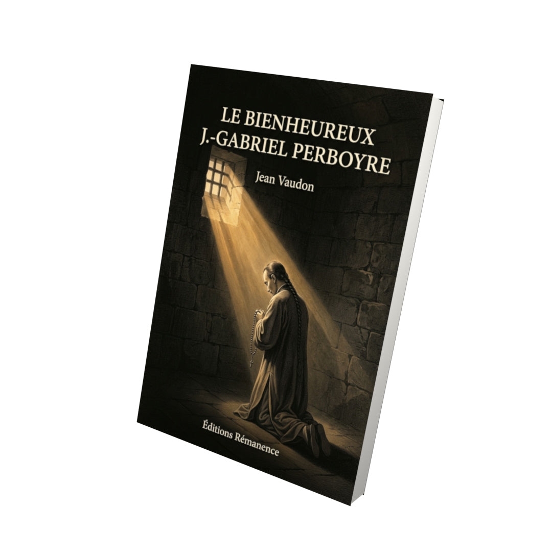 Livre Le Bienheureux J.-Gabriel Perboyre par Jean Vaudon - Vue 3D - Editions Remanence