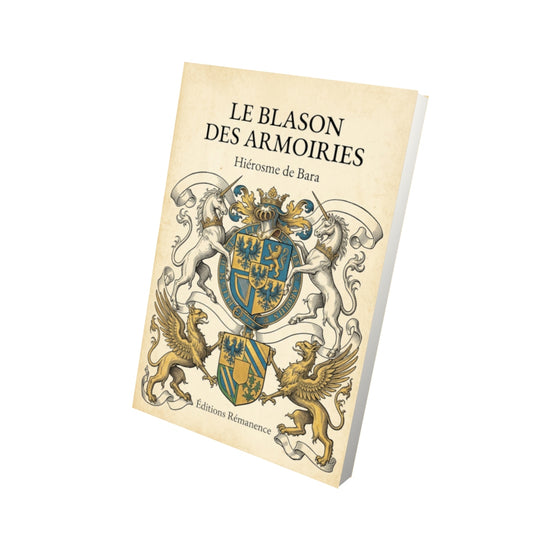 Livre Le Blason des Armoiries par Hiérosme de Bara - Vue 3D - Editions Remanence