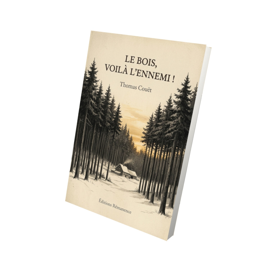 Livre Le bois, voilà l’ennemi ! par Thomas Couët - Vue 3D - Editions Remanence